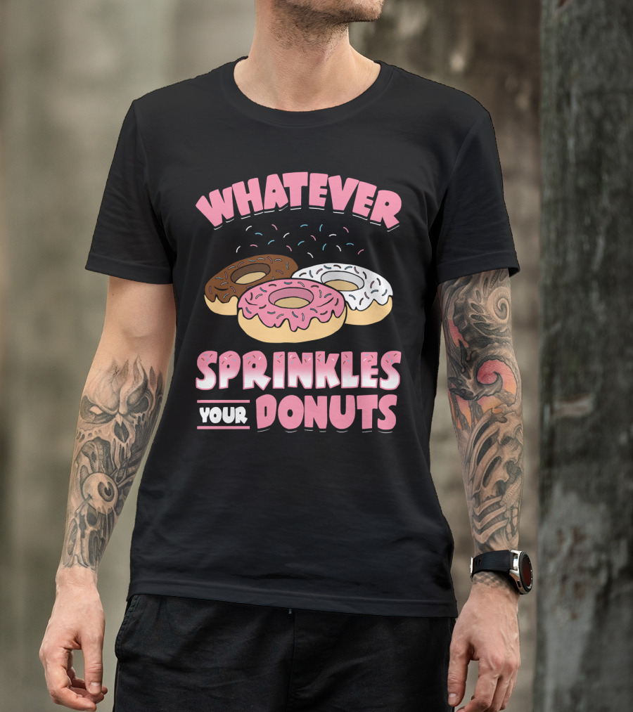 Whatever Sprinkles Your Donuts Pink Brown White Donuts T-Shirt