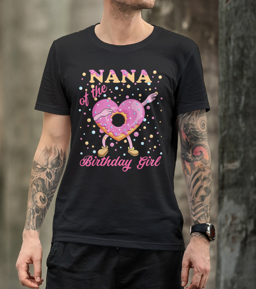 NANA Of The Birthday Girl Donut With Dabbing Heart-Shaped Sprinkled Treat T-Shirt