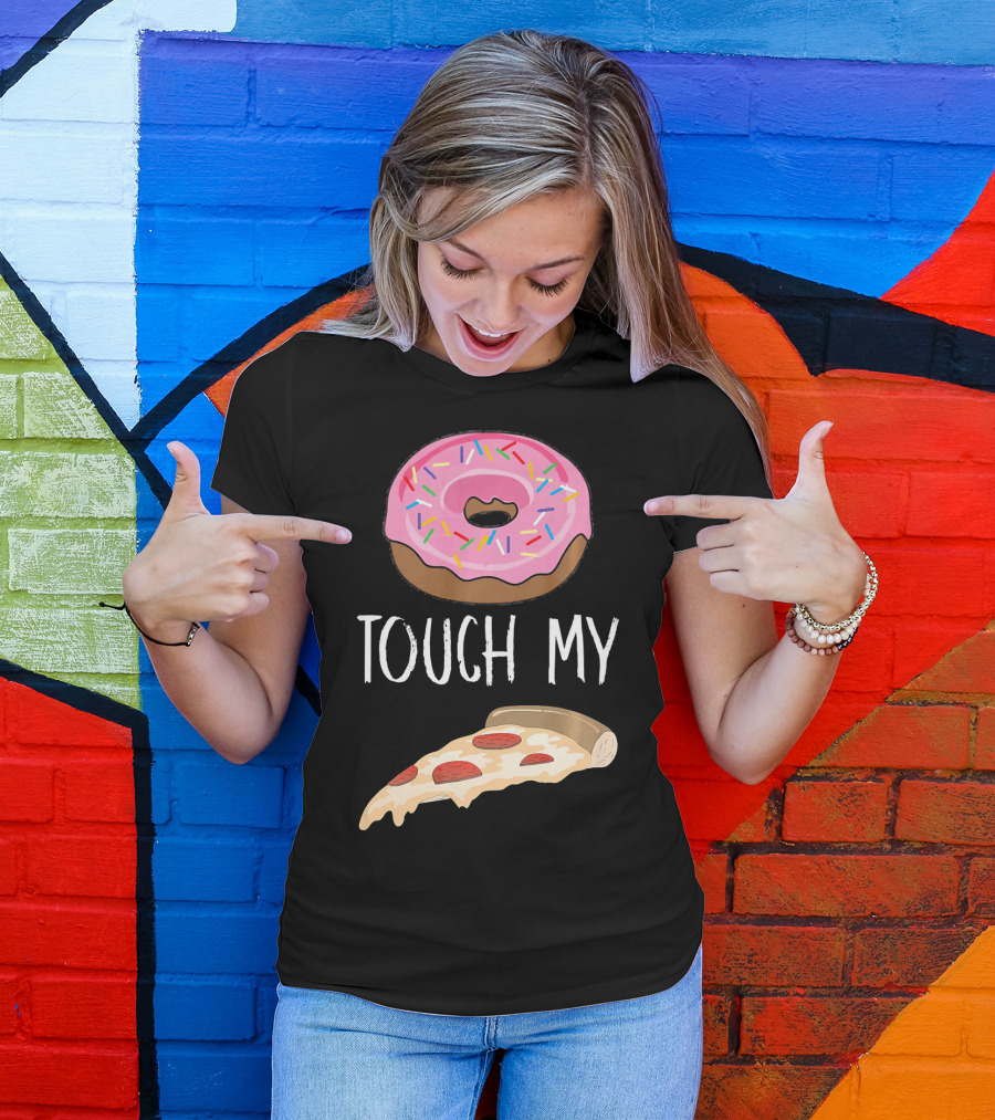Donut Touch My Pizza Funny Pun Fast Food T-Shirt