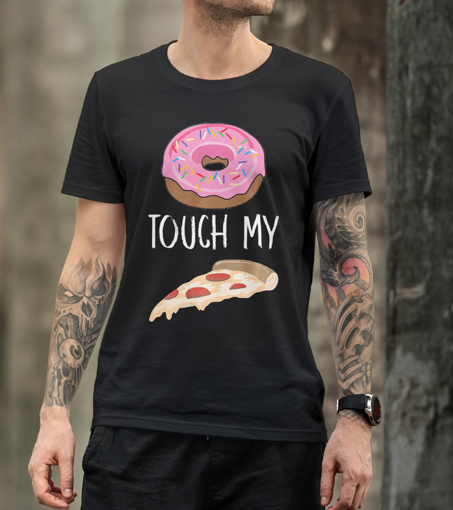Donut Touch My Pizza Funny Pun Fast Food T-Shirt