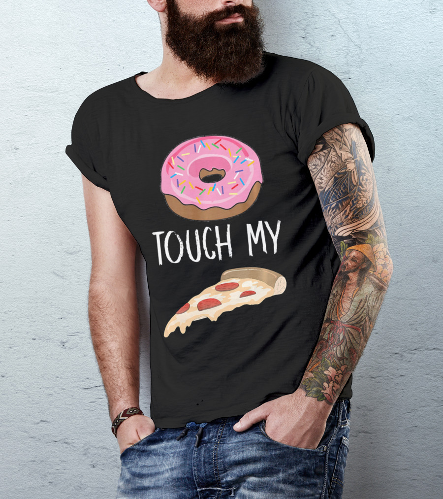 Donut Touch My Pizza Funny Pun Fast Food T-Shirt