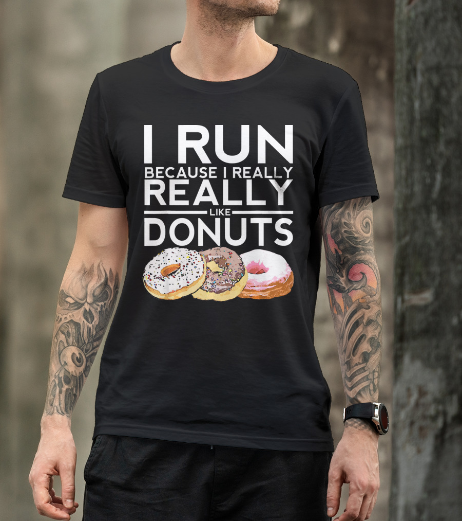 I Run Because I Really Really Like Donuts T-Shirt