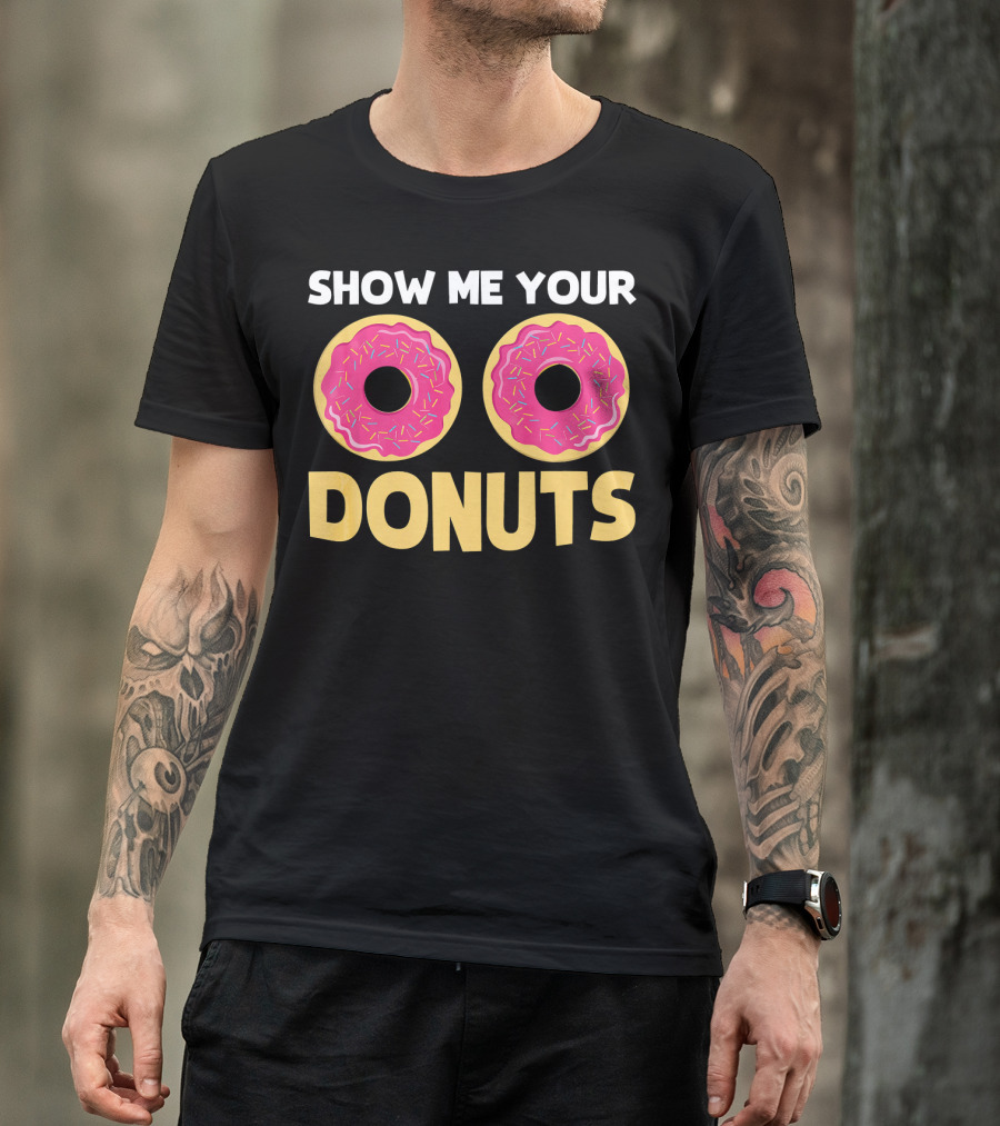 SHOW ME YOUR DONUTS Pink Sprinkled Donut Eyes Playful T-Shirt