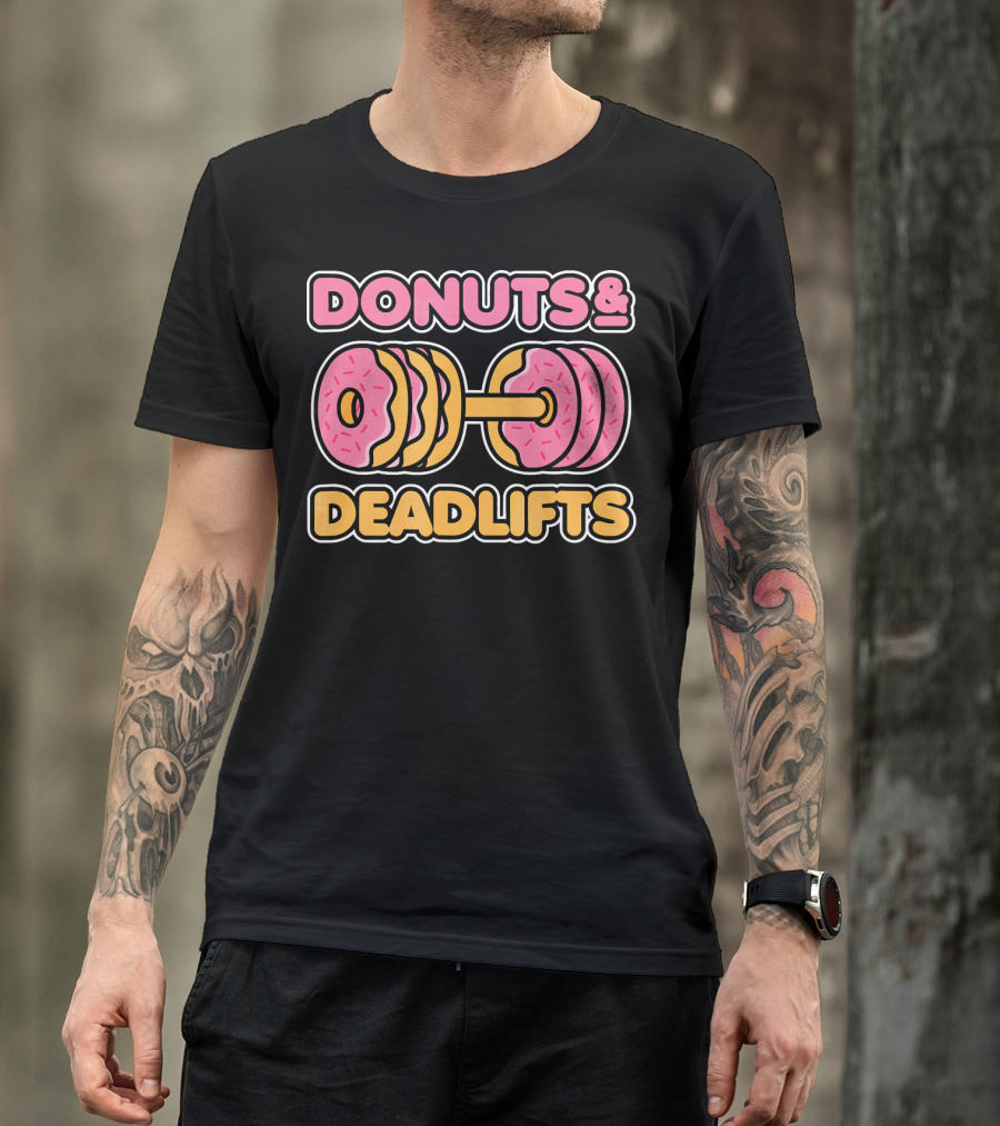 Donuts And Deadlifts Weightlifting Fitness Humor T-Shirt