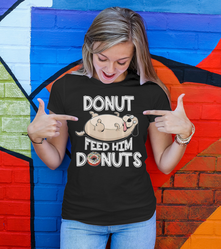 Donut Feed Him Donuts Funny Fat Dog Donut Dog T-Shirt