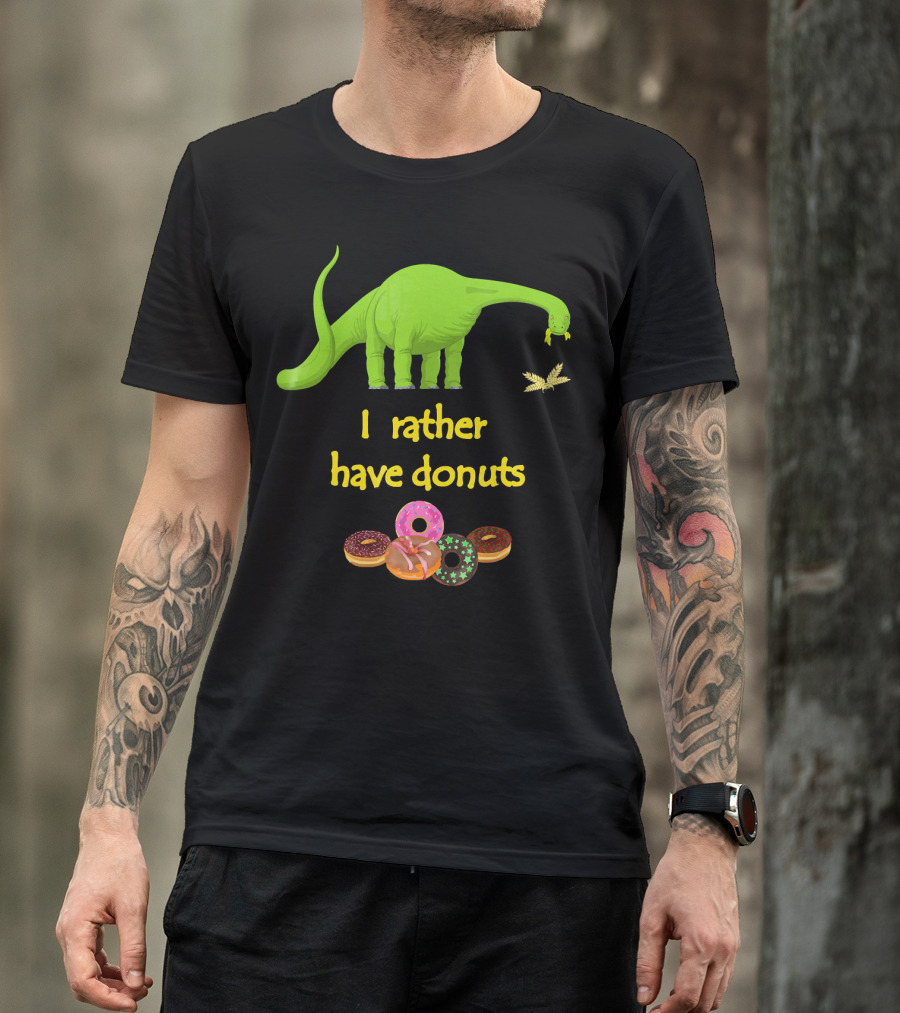 I Rather Have Donuts Dinosaur Eating Donuts T-Shirt