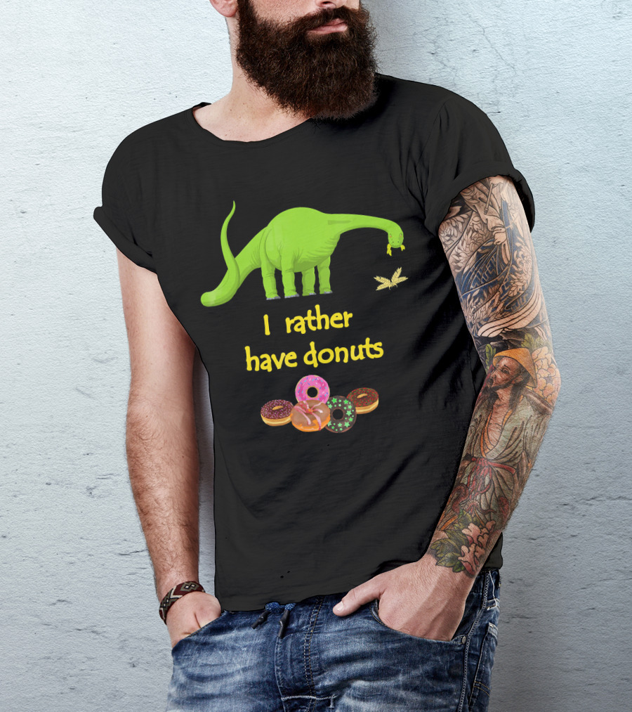 I Rather Have Donuts Dinosaur Eating Donuts T-Shirt