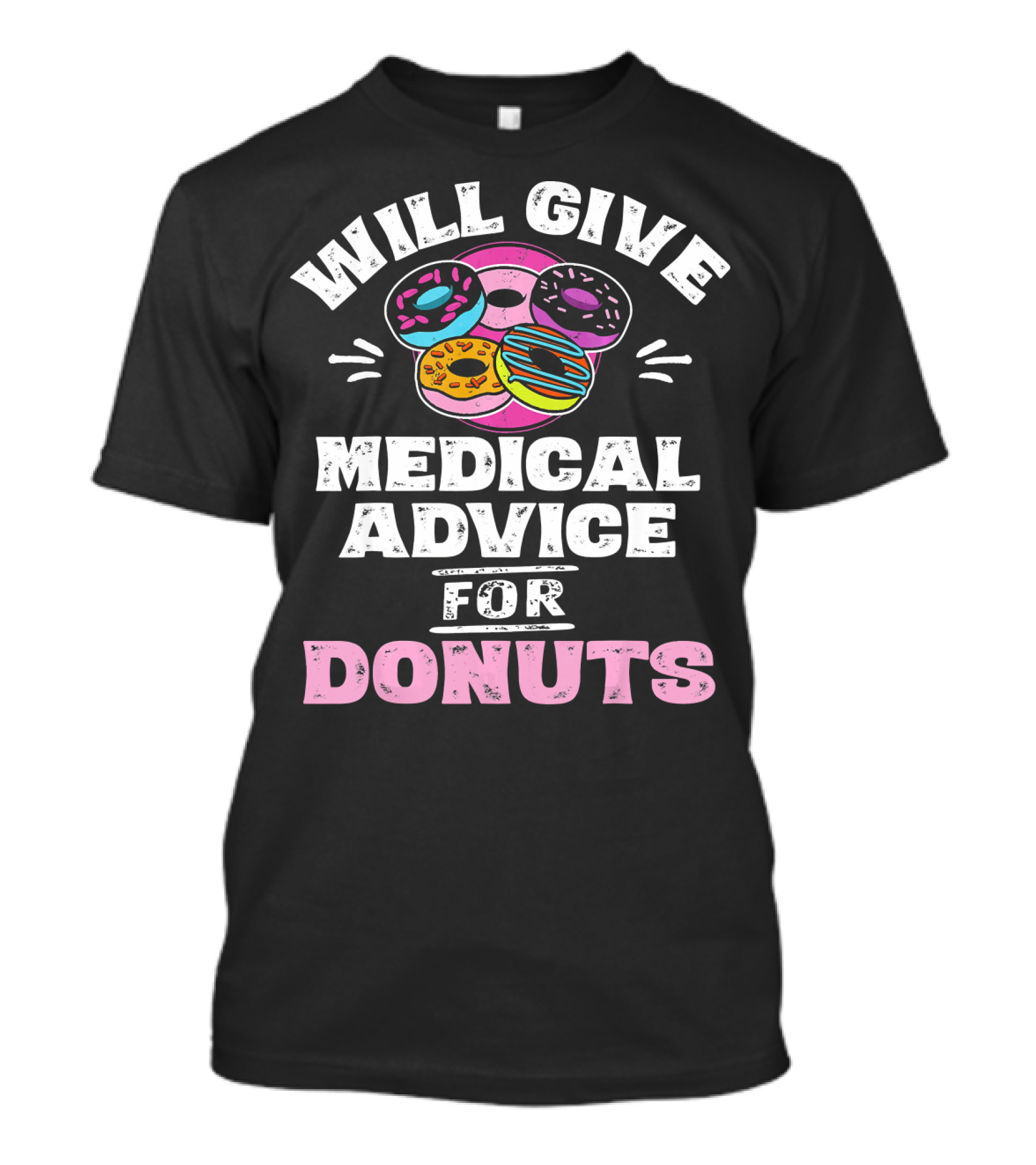 Will Give Medical Advice For Donuts With Colorful Donut T-Shirt