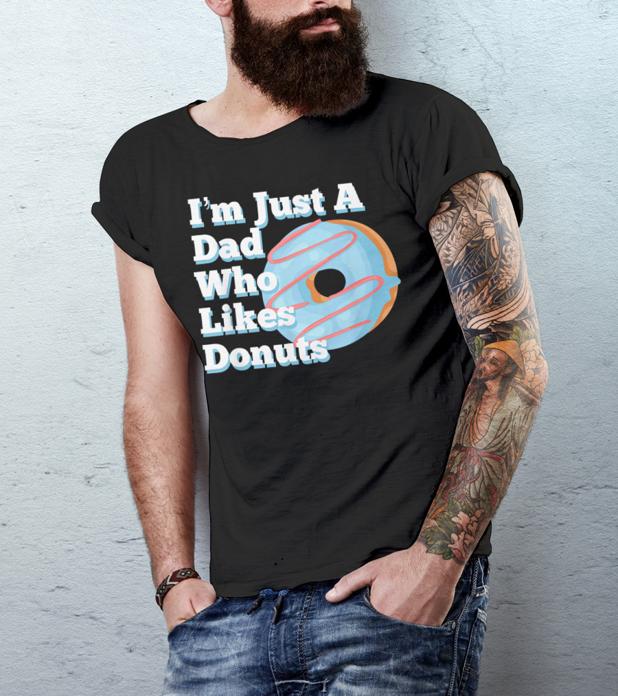 I'm Just A Dad Who Likes Donuts T-Shirt