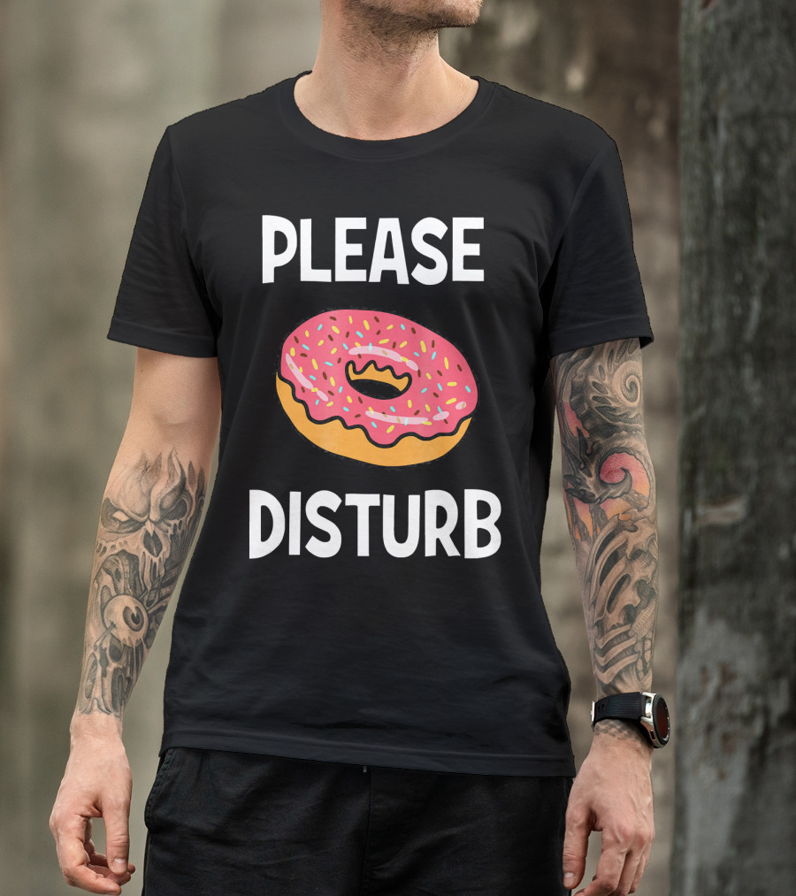Funny Donut Joke Please Disturb Food Text T-Shirt