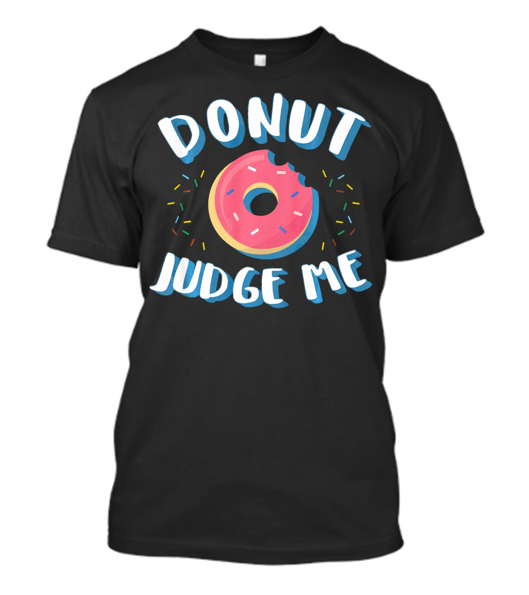DONUT JUDGE ME Funny Donut Sprinkles T-Shirt