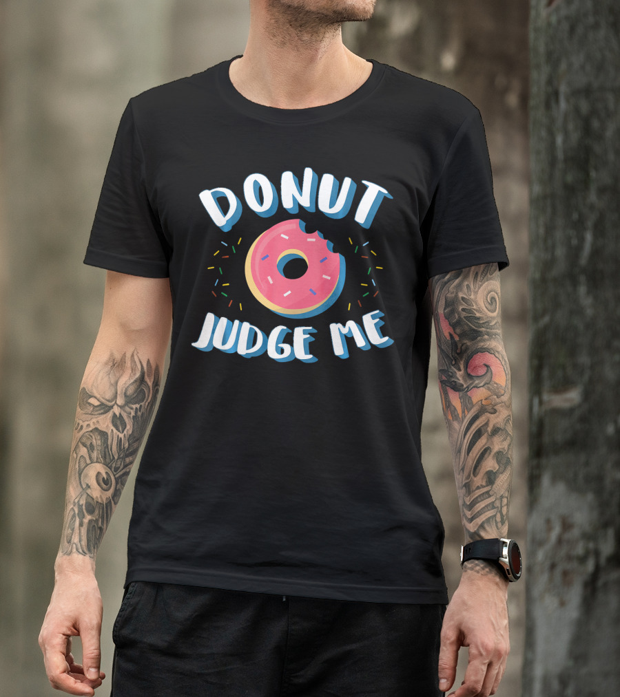 DONUT JUDGE ME Funny Donut Sprinkles T-Shirt