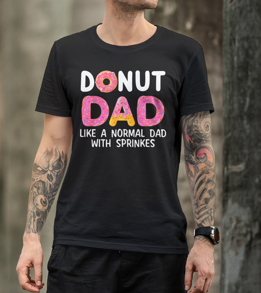 Donut Dad Like A Normal Dad With Sprinkles T-Shirt