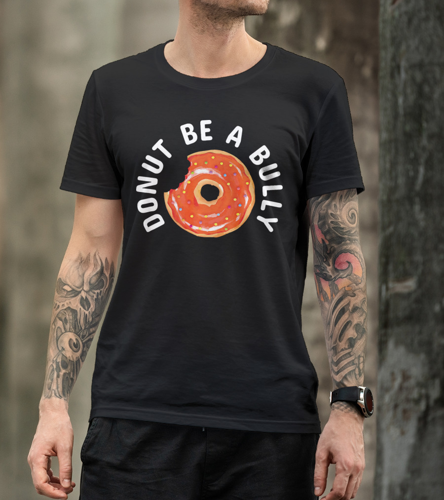 Donut Be A Bully Anti Bullying Kindness Message With Sprinkles T-Shirt