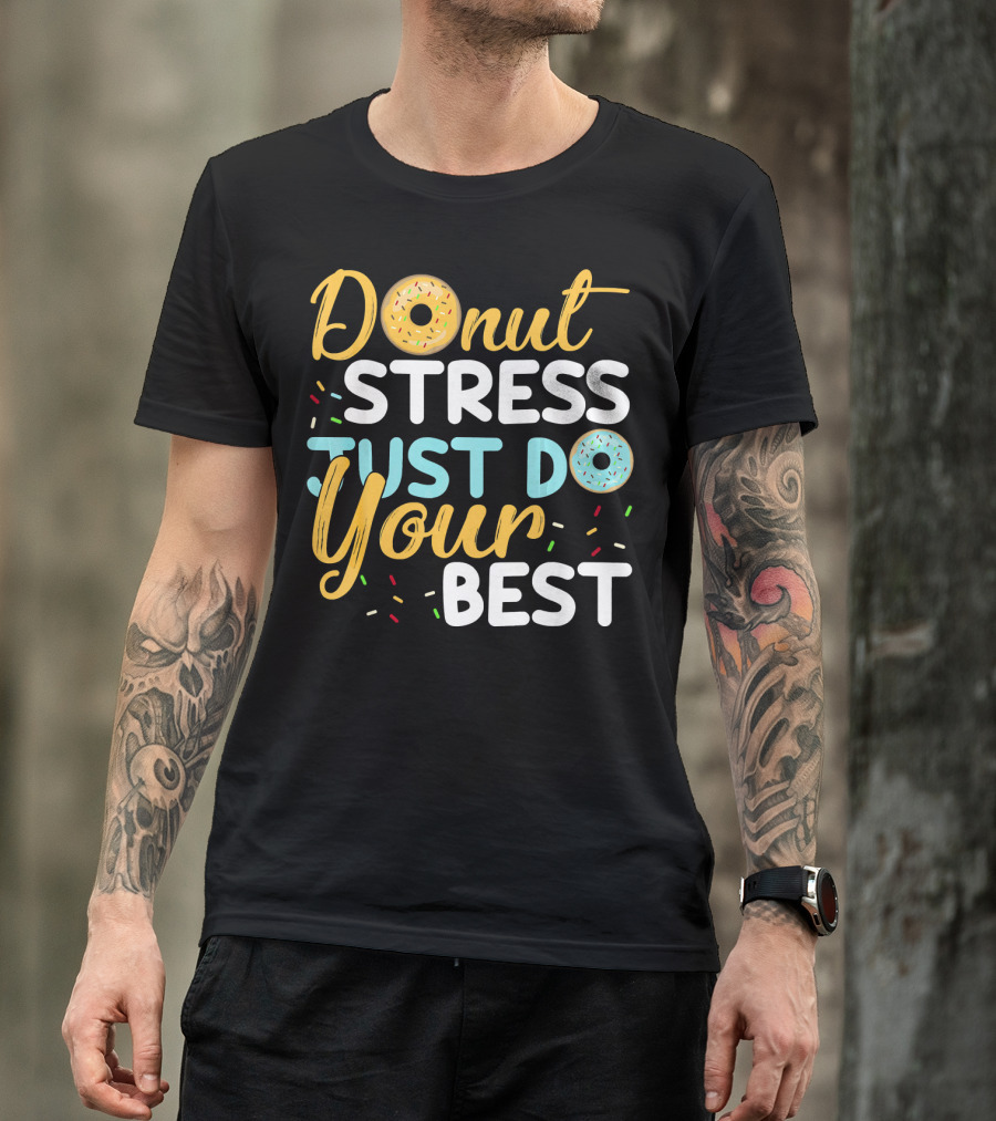 Donut Stress Just Do Your Best Sprinkles Motivation T-Shirt
