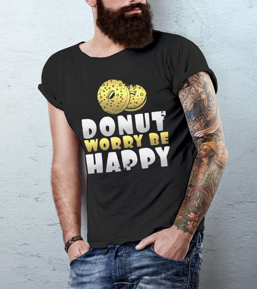 Donut Worry Be Happy Funny Donut Lover T-Shirt