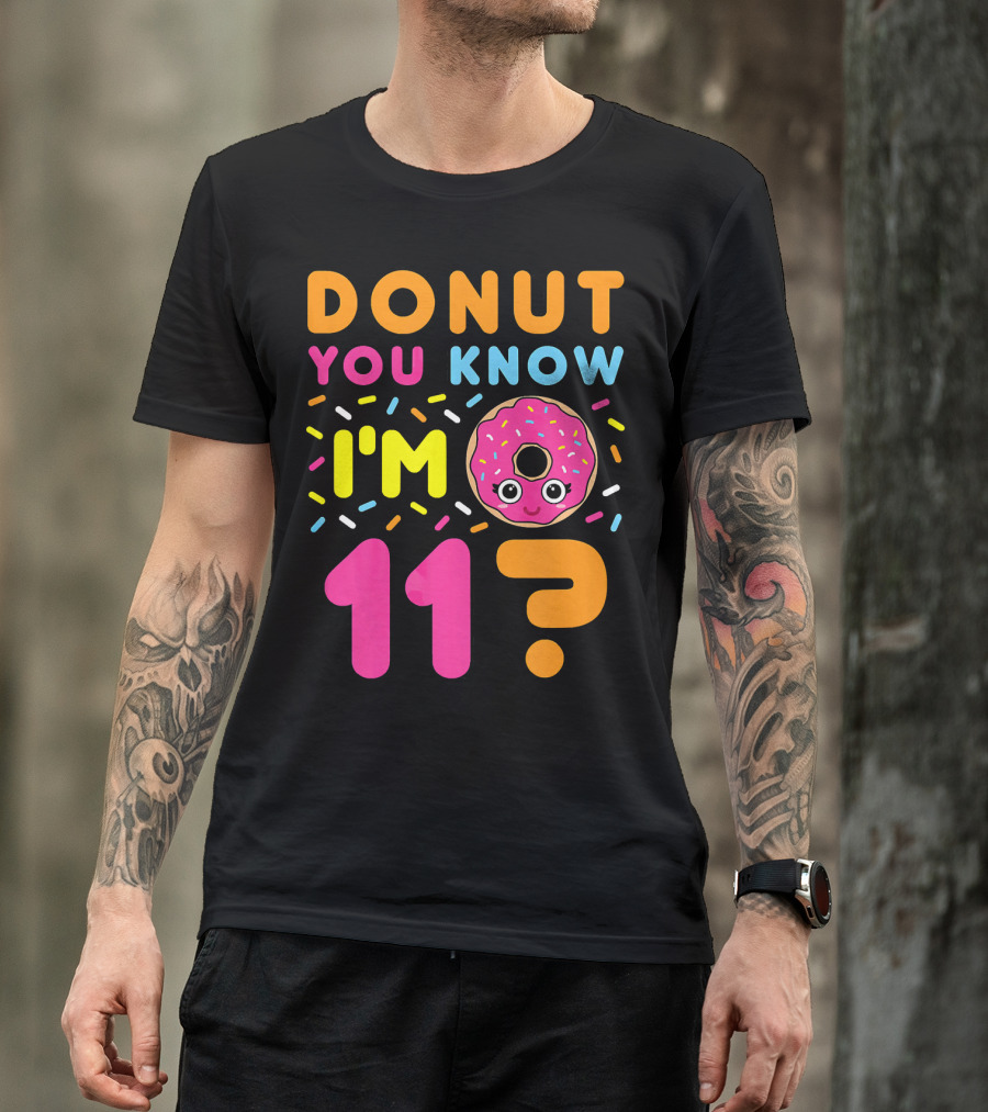 DONUT YOU KNOW I'M 11? T-Shirt
