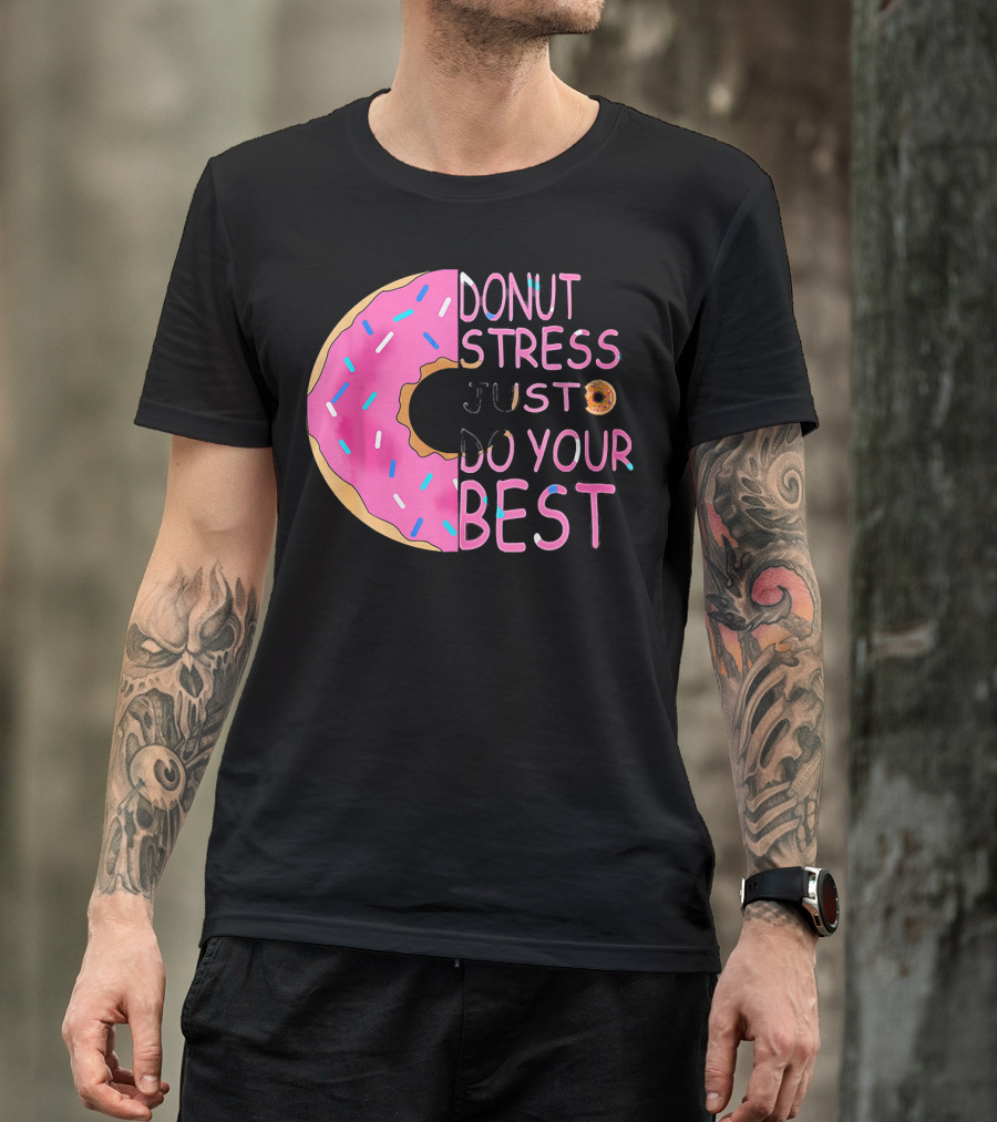 Donut Stress Just Do Your Best Sprinkle Donut Motivation T-Shirt