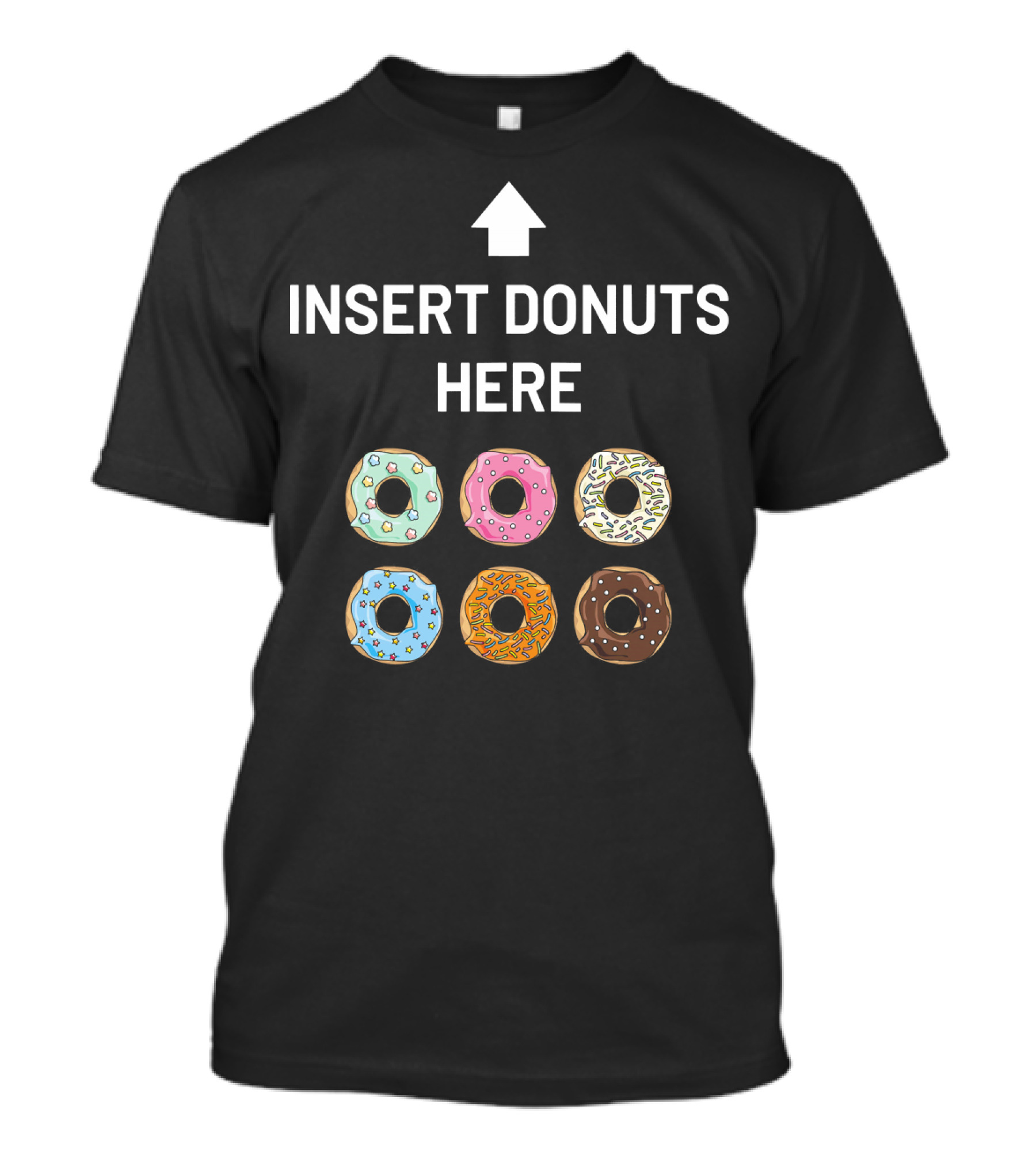 Insert Donuts Here Funny Doughnut Desser Colorful Sprinkled Treats T-Shirt