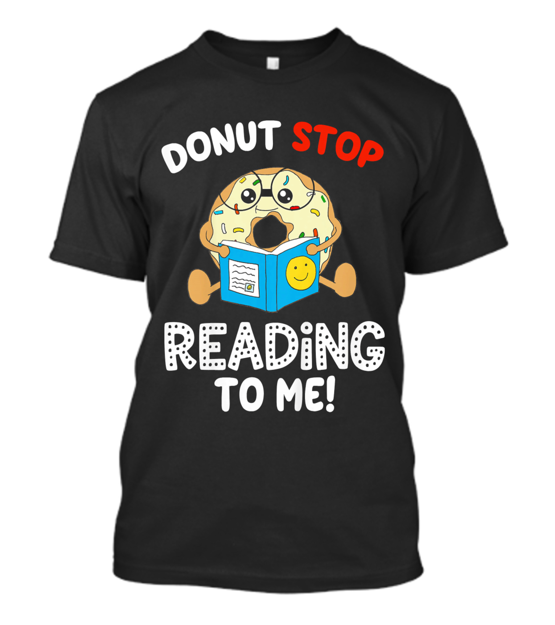 Donut Stop Reading To Me Fun Book Reader T-Shirt
