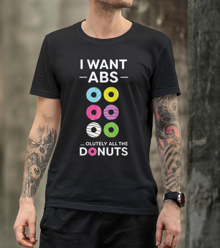 I Want ABS Olutely All The Donuts Funny Gym Workout T-Shirt