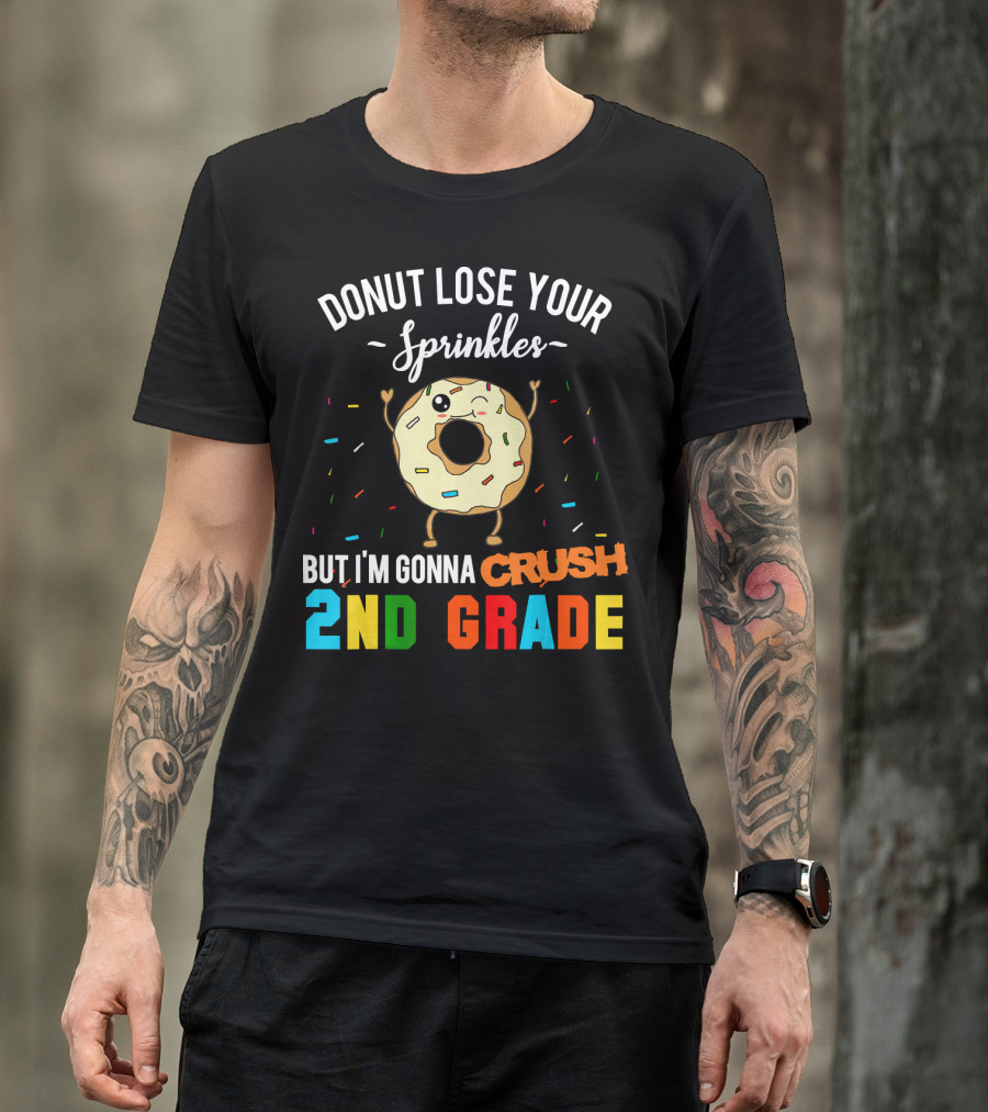 Donut Lose Your Sprinkles But I'm Gonna Crush 2nd Grade T-Shirt