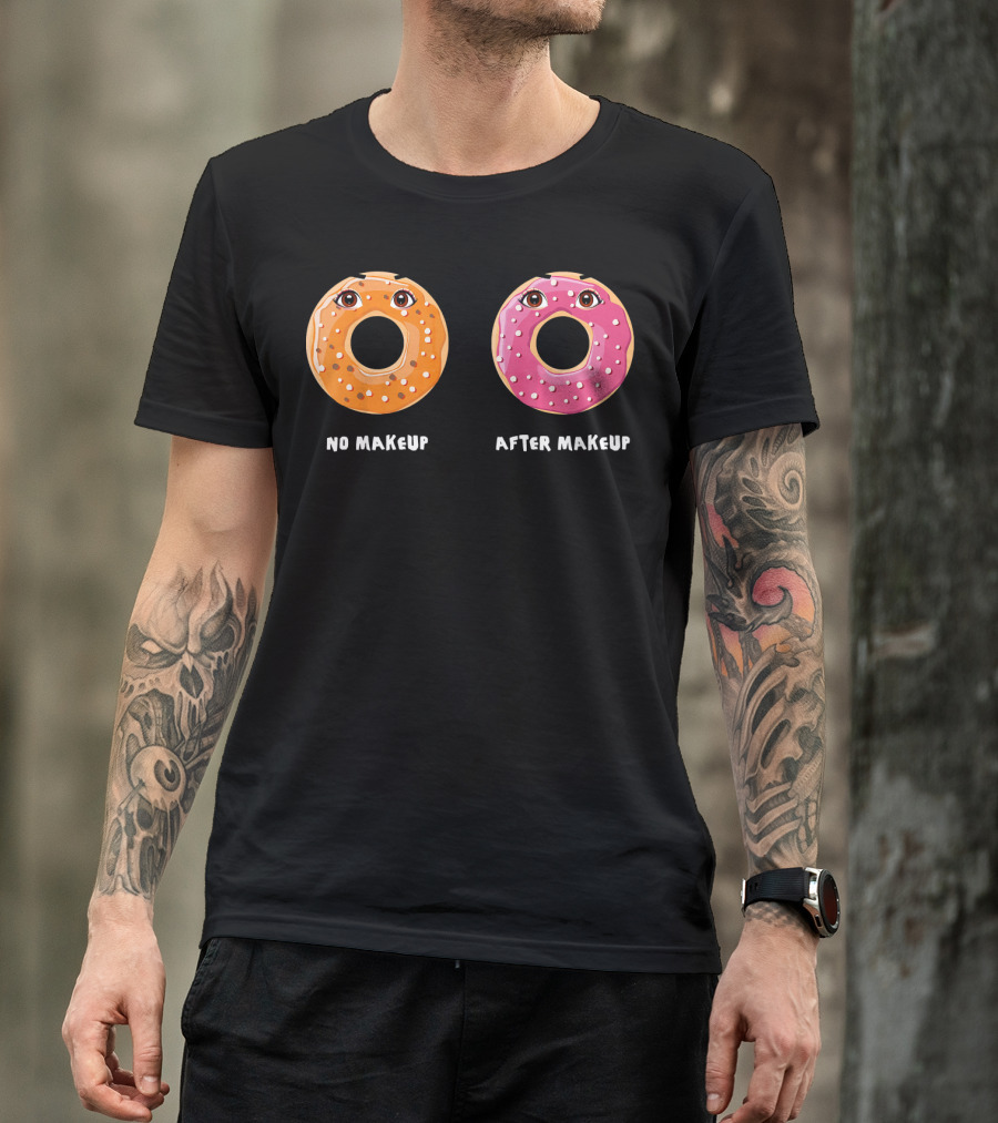 No Makeup After Makeup Funny Donuts Eyes Humor T-Shirt