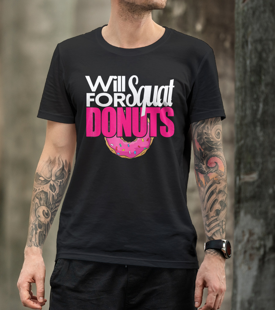 Will Squat For Donuts Pink Frosted Sprinkles Snack Motivation T-Shirt