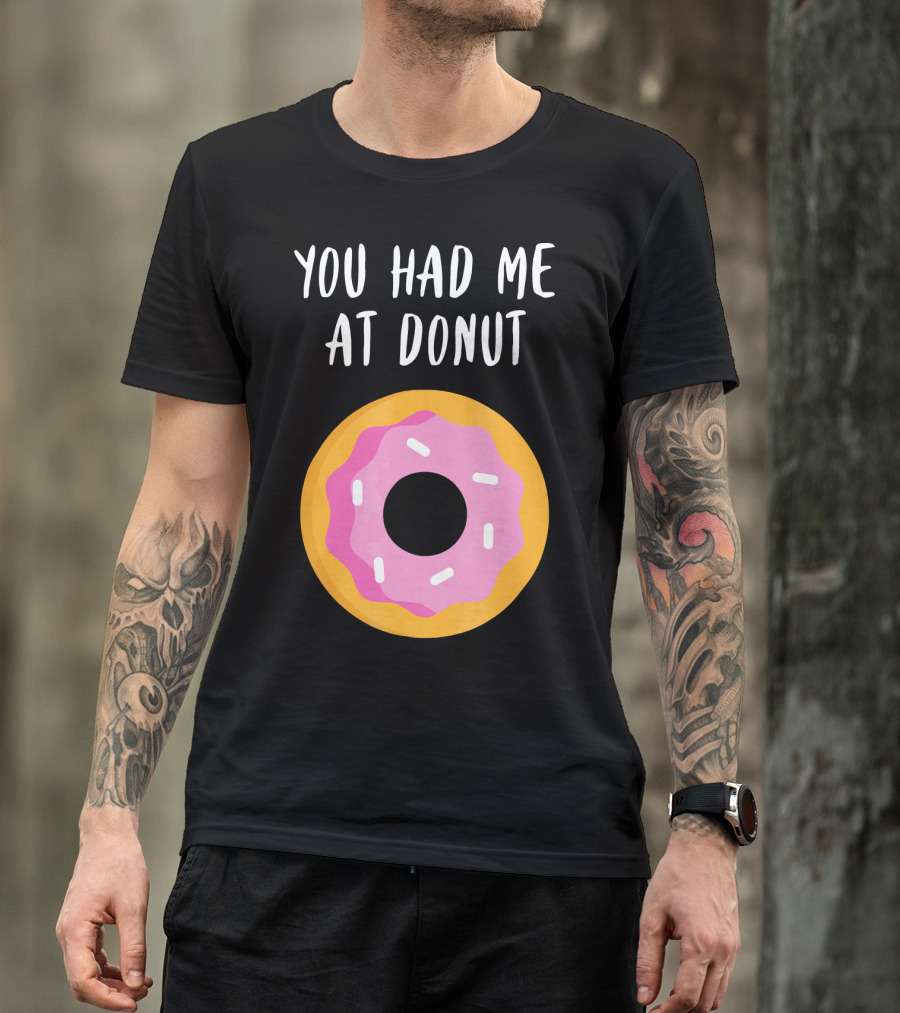 You Had Me At Donut Funny Foodie Pink Frosted Donut T-Shirt