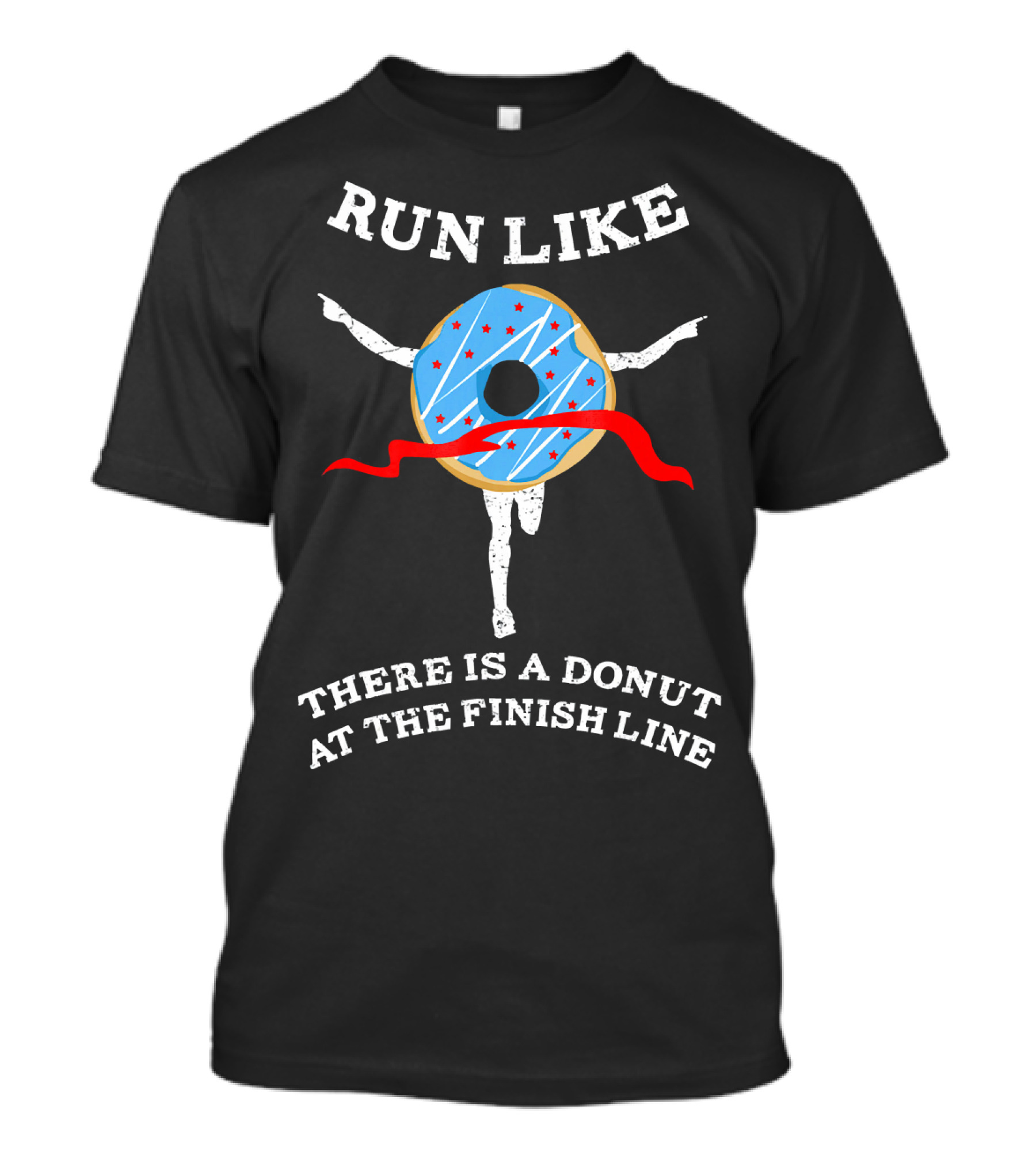 Run Like There Is A Donut At The Finish Line T-Shirt