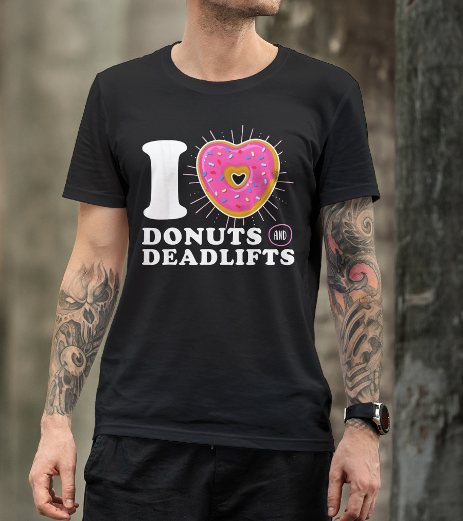 I Love Donuts And Deadlifts T-Shirt
