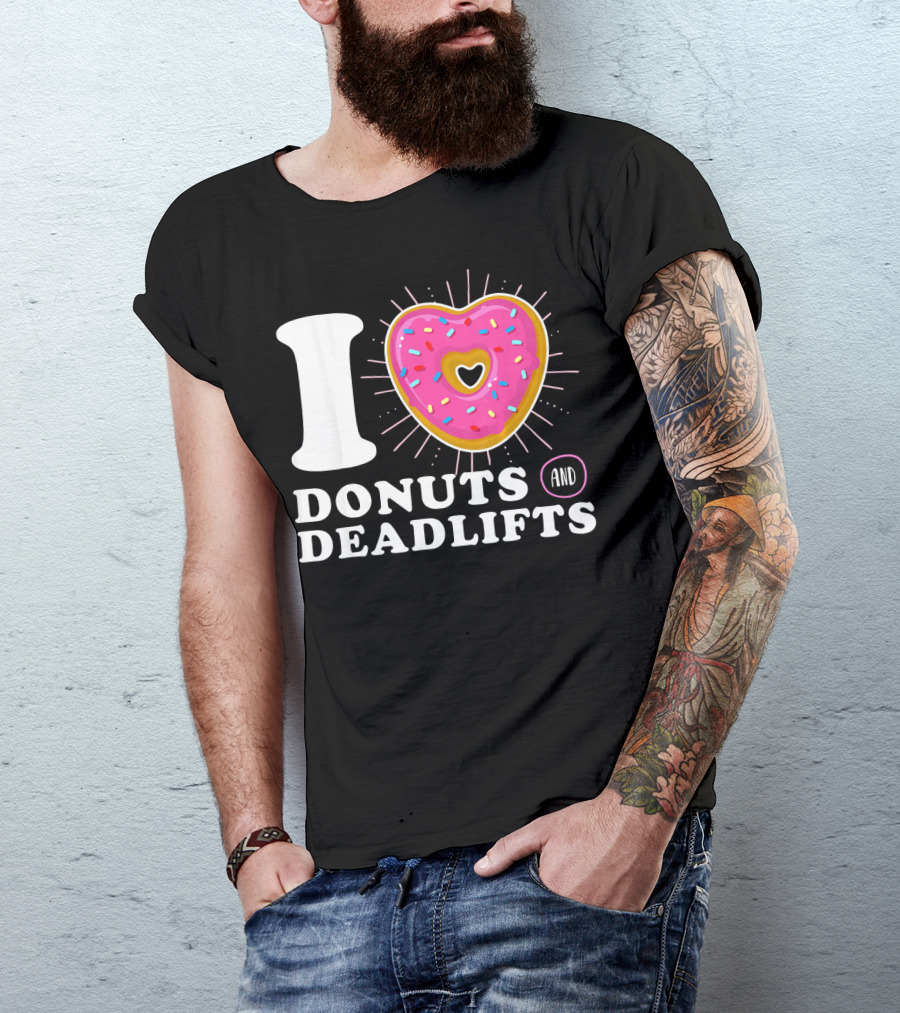 I Love Donuts And Deadlifts T-Shirt