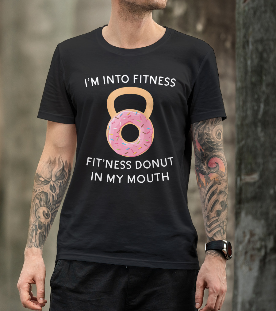 I'm Into Fitness Fit'ness Donut In My Mouth Kettlebell T-Shirt