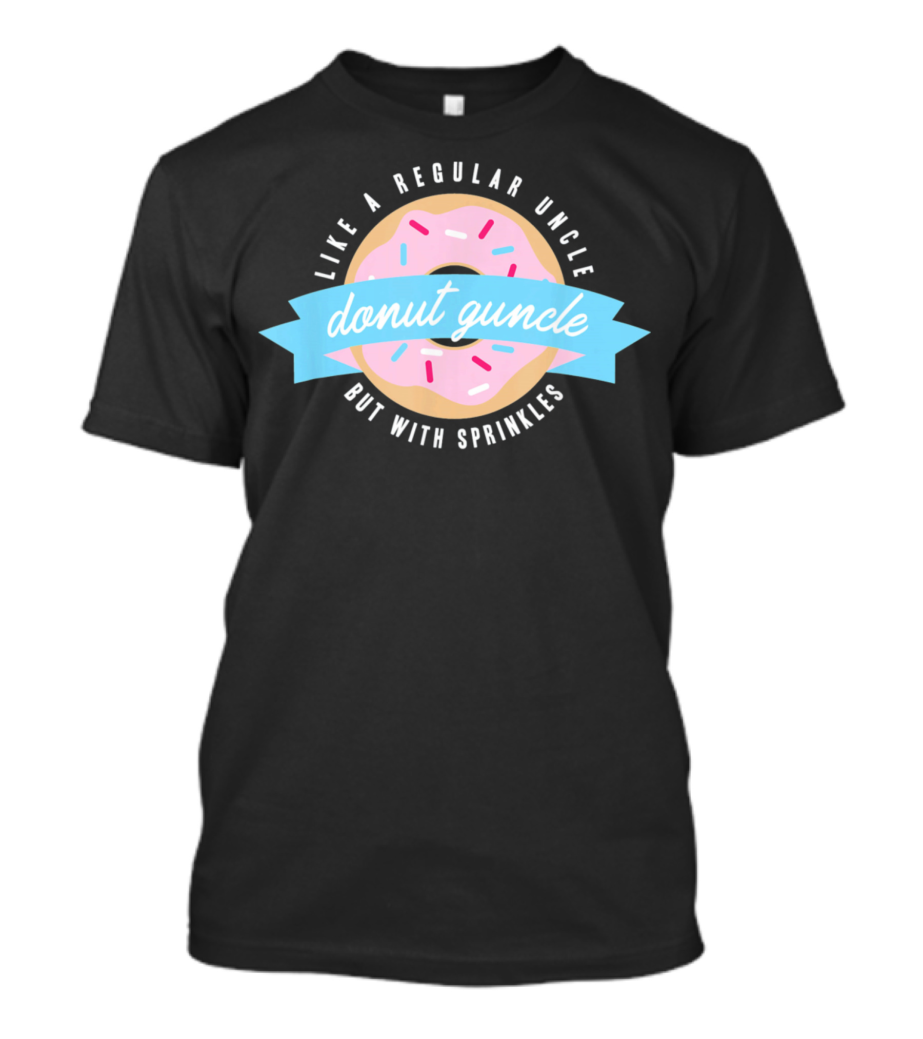 Like A Regular Uncle Donut Guncle But With Sprinkles T-Shirt