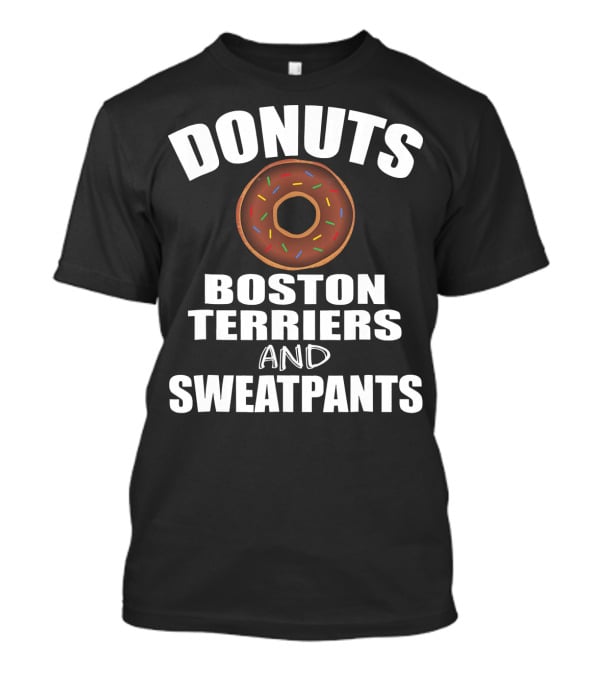 Donuts Boston Terriers And Sweatpants T-Shirt