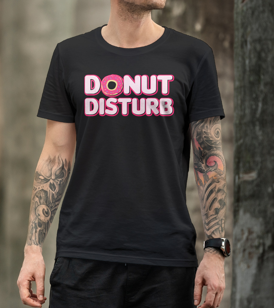 DONUT DISTURB Funny Food Pun With Sprinkled Donut T-Shirt