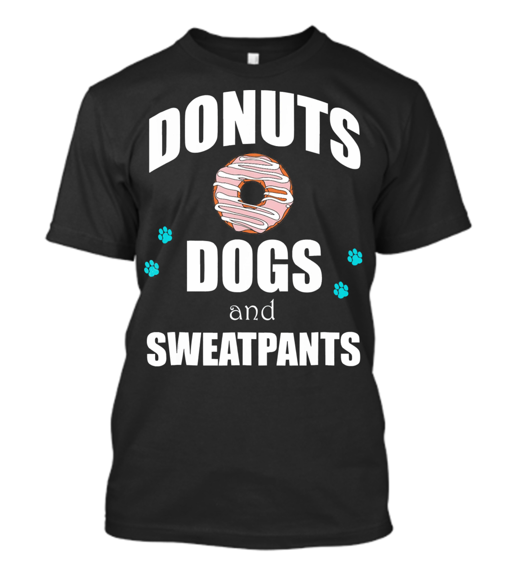 Donuts Dogs And Sweatpants Paws Funny T-Shirt