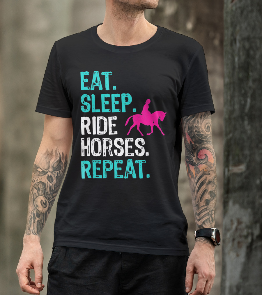 Eat Sleep Ride Horses Repeat Horseback Riding Equestrian Lifestyle T-Shirt