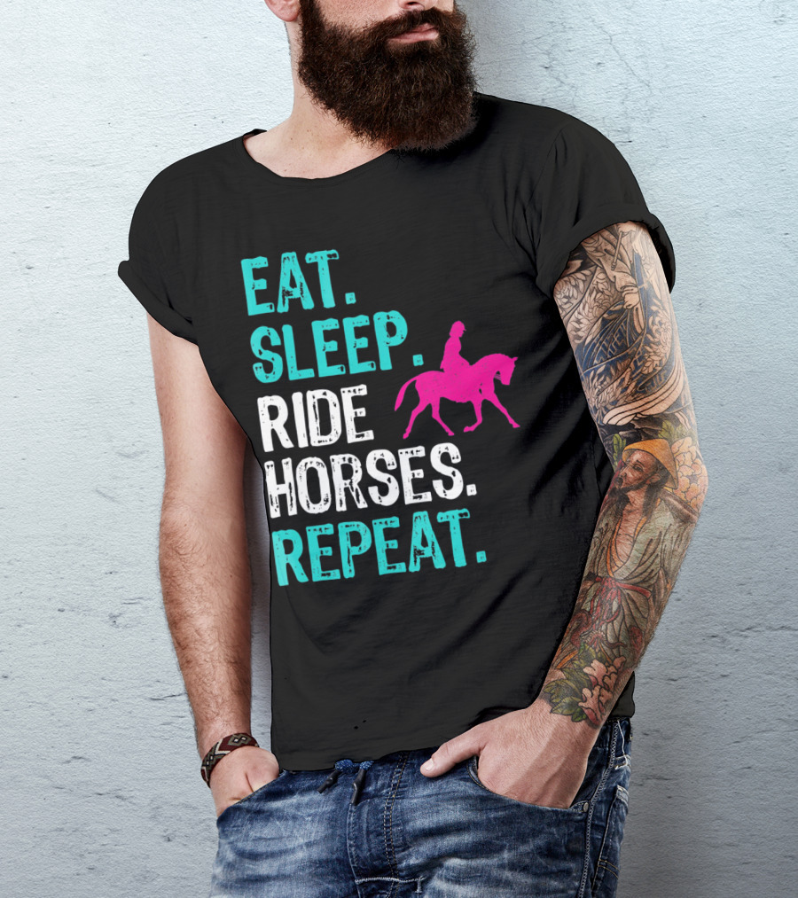 Eat Sleep Ride Horses Repeat Horseback Riding Equestrian Lifestyle T-Shirt
