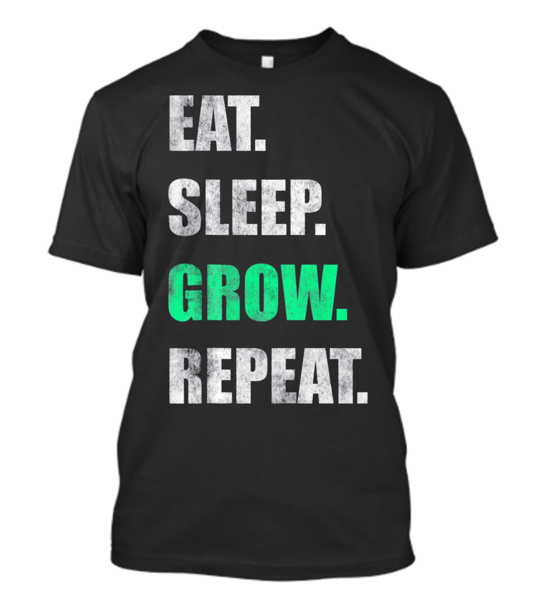 Eat Sleep Grow Repeat Weed Grower T-Shirt