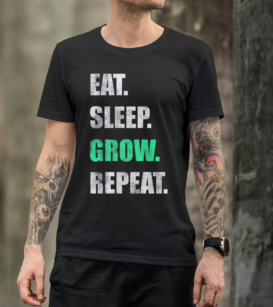 Eat Sleep Grow Repeat Weed Grower T-Shirt