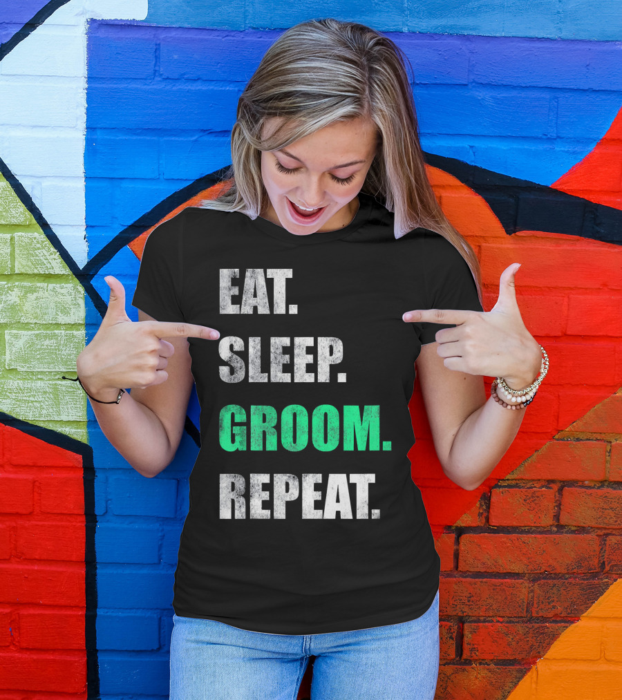 Eat Sleep Groom Repeat Dog Pet Routine T-Shirt
