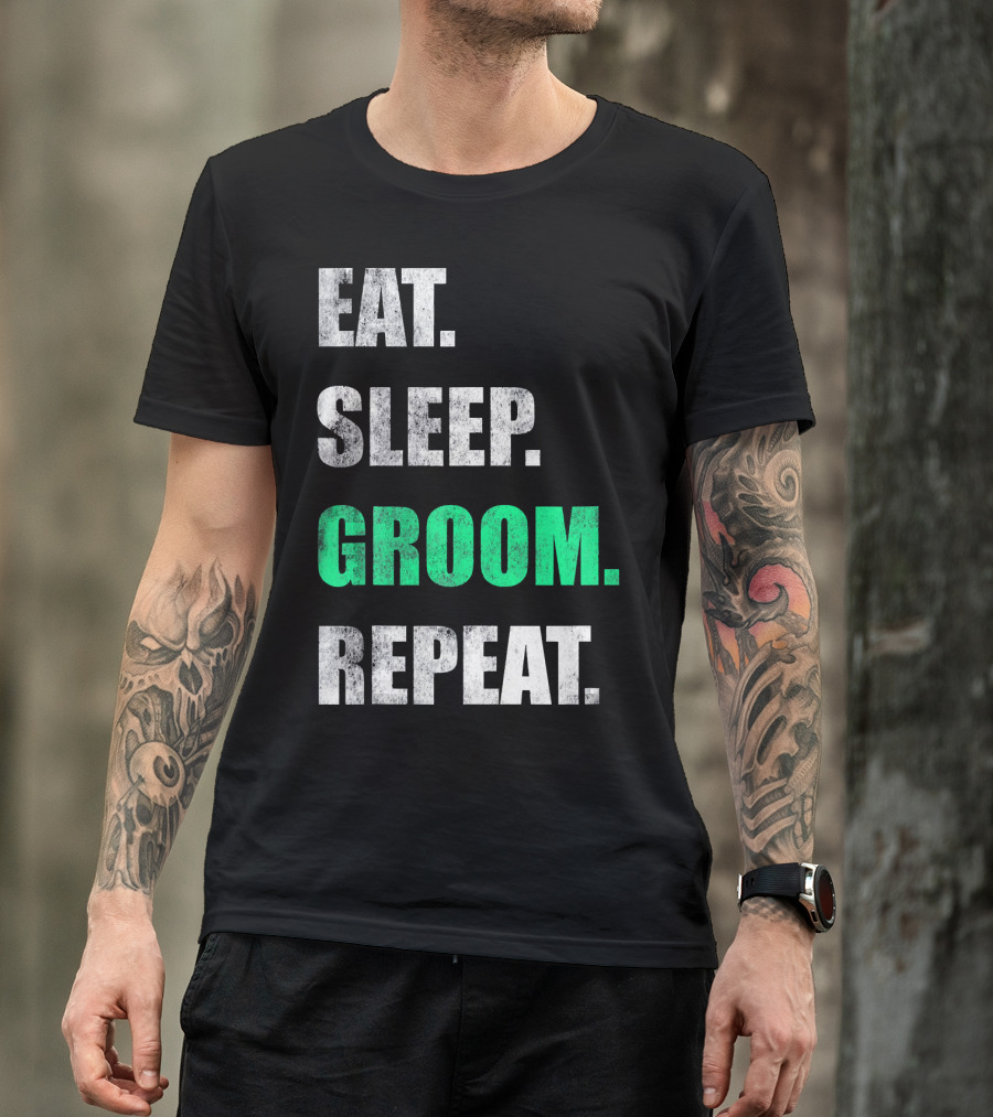 Eat Sleep Groom Repeat Dog Pet Routine T-Shirt