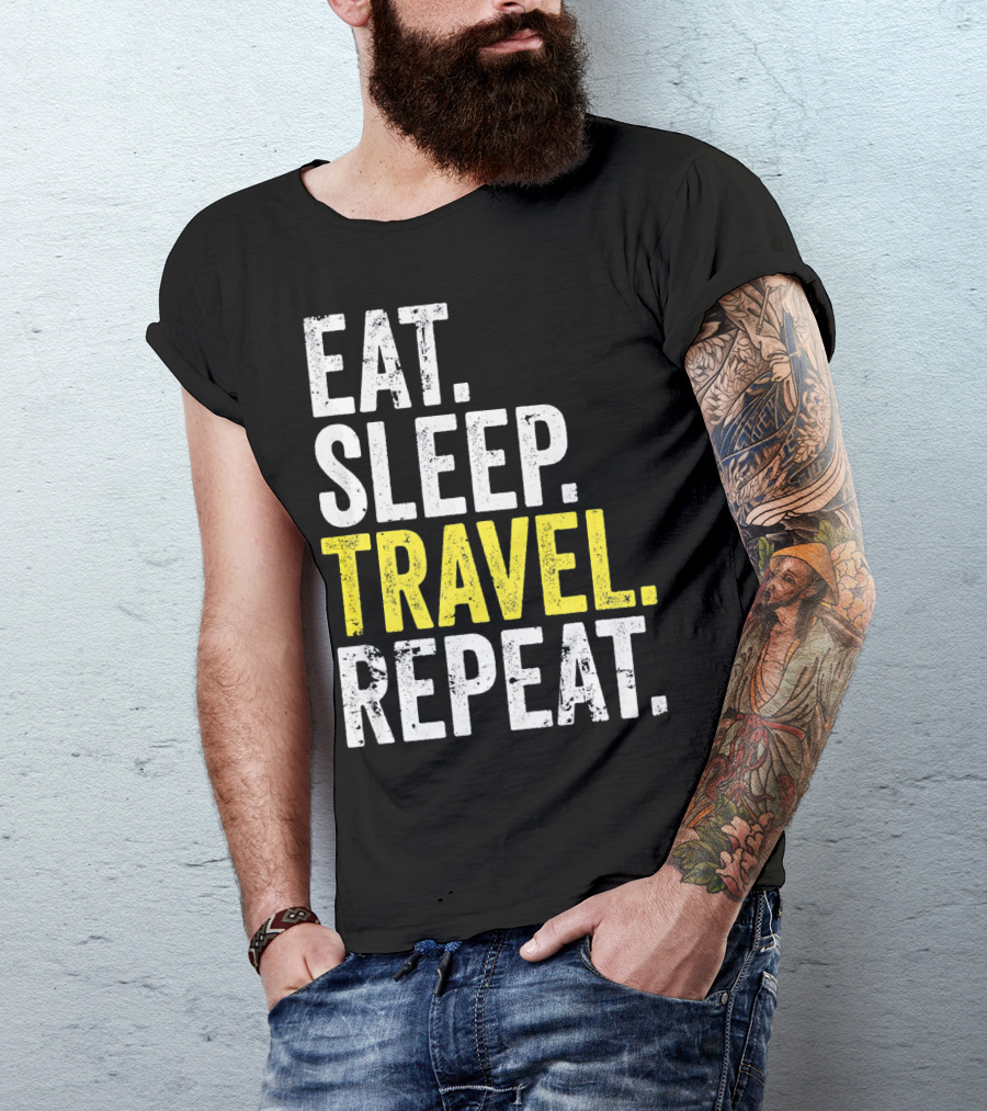 Eat Sleep Travel Repeat World Traveler Repeat Travel Journeys T-Shirt