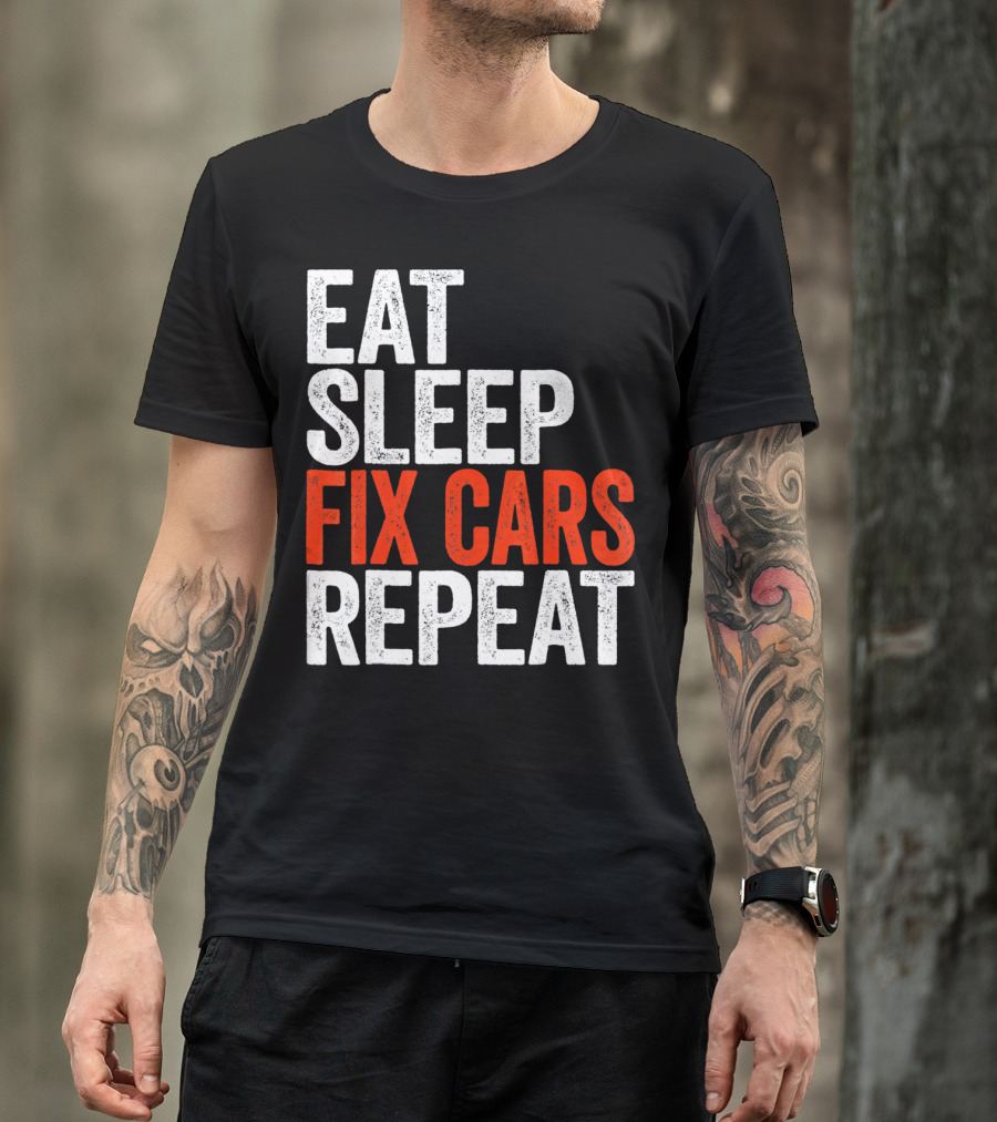 Eat Sleep Fix Cars Repeat T-Shirt