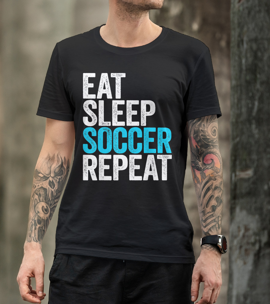 Eat Sleep Soccer Repeat Fan Lifestyle Routine T-Shirt