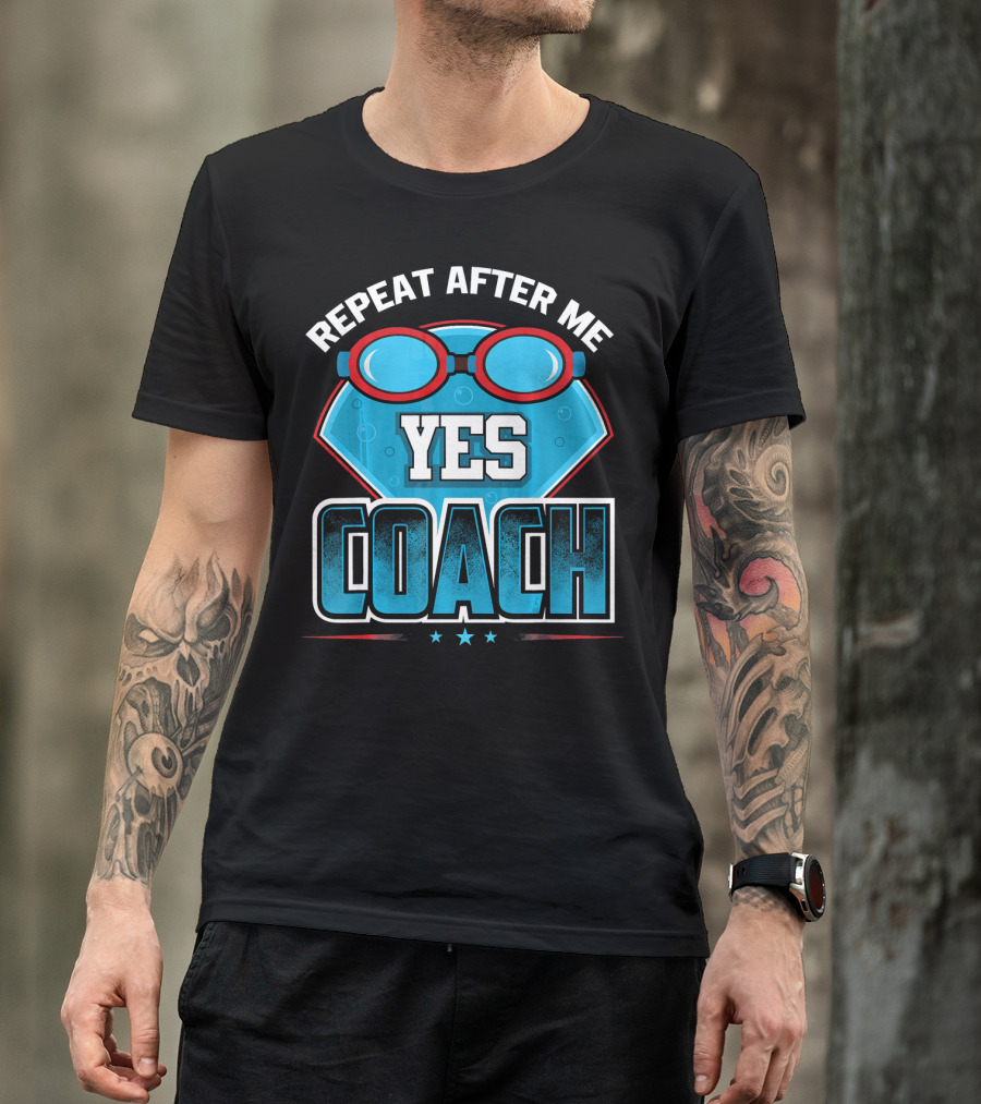 Repeat After Me Yes Coach Swim T-Shirt