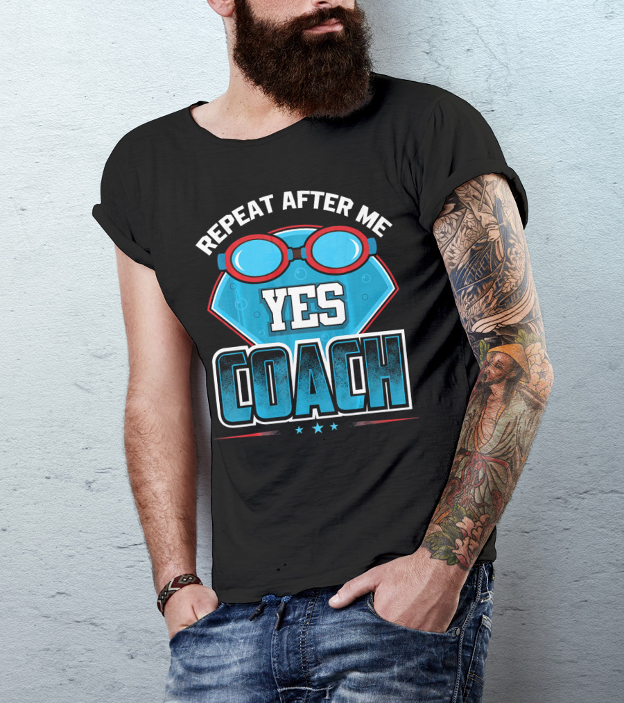 Repeat After Me Yes Coach Swim T-Shirt