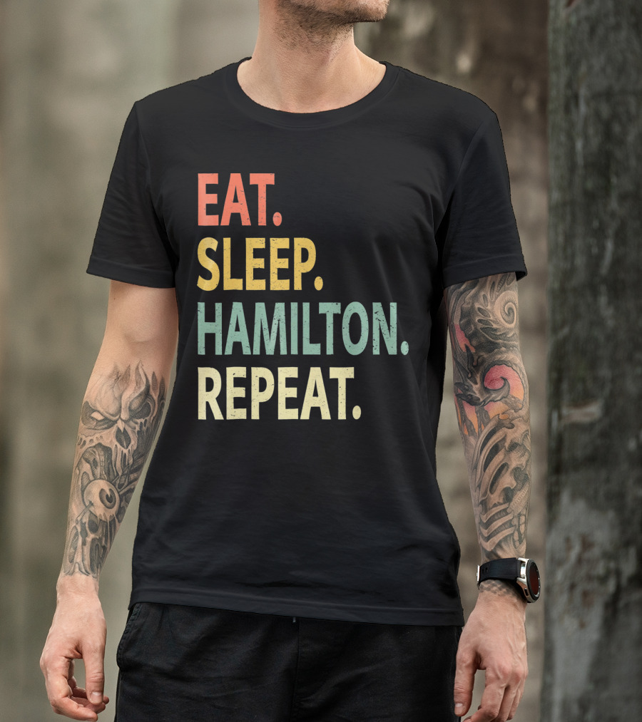 Eat Sleep Hamilton Repeat T-Shirt