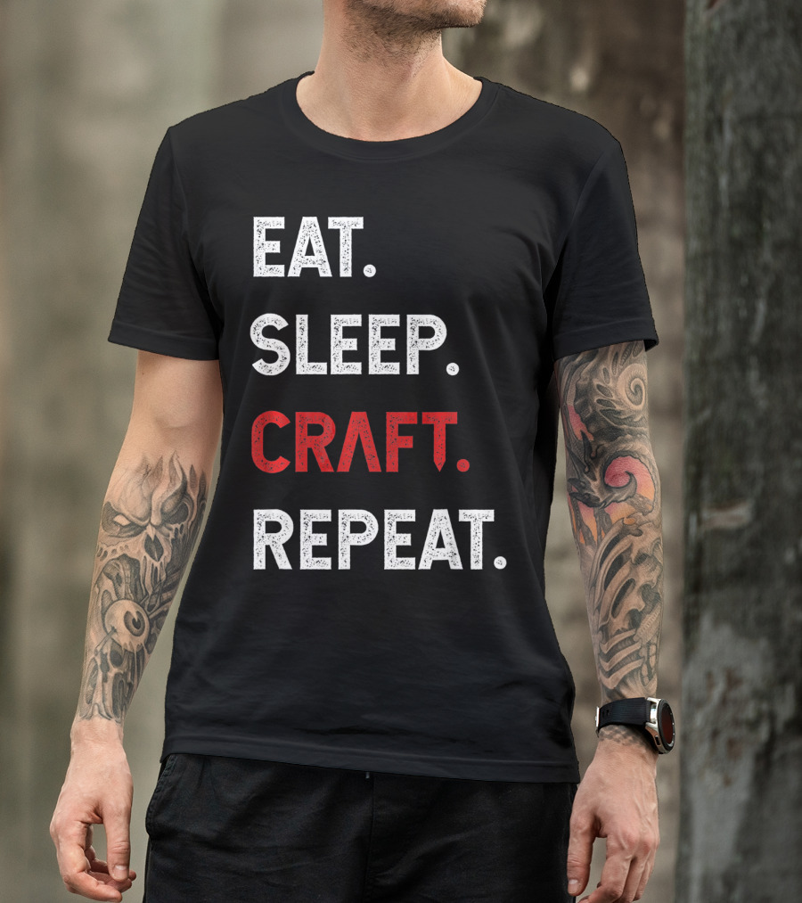 Eat Sleep Craft Repeat Funny Crafty Craf T-Shirt